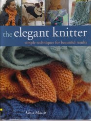 The Elegant Knitter: Simple Techniques for Beautiful Results
