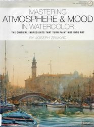 Mastering Atmosphere and Mood in Watercolor: The Critical Ingredients That Turn Paintings into Art