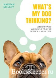 What's My Dog Thinking? Understand Your Dog to Give Them a Happy Life (DK)