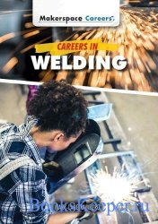 Careers in Welding (Makerspace Careers)
