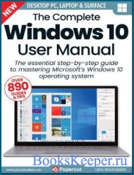 The Complete Windows 10 User Manual - 19th Edition, 2023