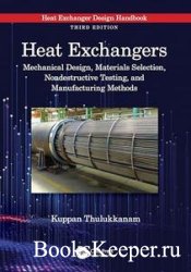Heat Exchangers: Mechanical Design, Materials Selection, Nondestructive Testing, and Manufacturing Methods, 3rd Edition