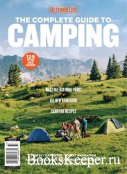 Outdoor Life: The Complete Guide to Camping: 125 Tips for A Great Adventure, 2023 Edition