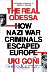 The Real Odessa: How Nazi War Criminals Escaped Europe