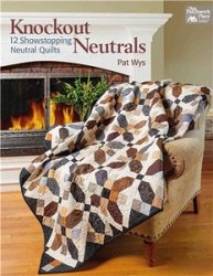 Knockout Neutrals: 12 Showstopping Neutral Quilts