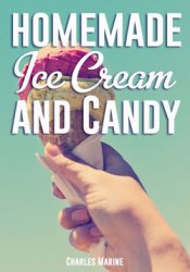 Homemade Ice Cream and Candy