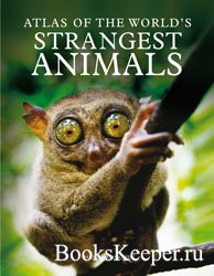 Atlas of the World's Strangest Animals