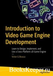 Introduction to Video Game Engine Development: Learn to Design, Implement,  ...