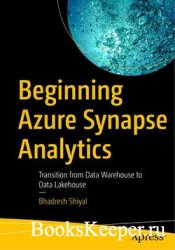 Beginning Azure Synapse Analytics: Transition from Data Warehouse to Data Lakehouse 