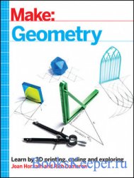 Make: Geometry: Learn by coding, 3D printing and building