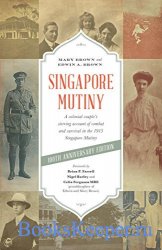 Singapore Mutiny: A Colonial Couple’s Stirring Account of Combat and Surviv ...