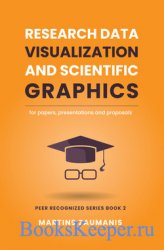 Research Data Visualization and Scientific Graphics: for Papers, Presentati ...