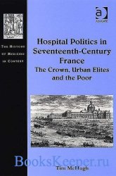 Hospital politics in seventeenth-century France: the crown, urban elites, and the poor