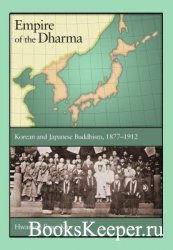 Empire of the Dharma. Korean and Japanese Buddhism, 1877–1912