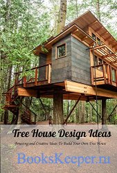 Tree House Design Ideas: Amazing and Creative Ideas To Build Your Own Tree  ...