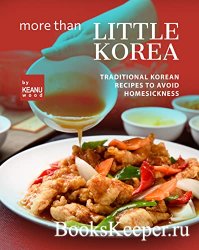 More than Little Korea: Traditional Korean Recipes to Avoid Homesickness