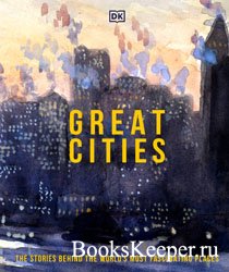 Great Cities: The stories behind the world’s most fascinating plases