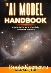 The AI Model Handbook: A guide to the world of artificial intelligence modeling