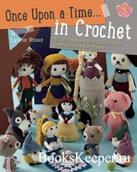 Once Upon a Time . . . in Crochet: 30 Amigurumi Characters from Your Favori ...
