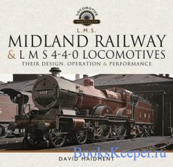 Midland Railway and L M S 4-4-0 Locomotives: Their Design, Operation and Pe ...