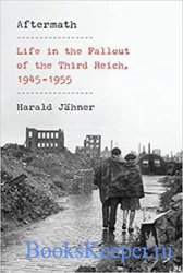 Aftermath: Life in the Fallout of the Third Reich, 1945-1955, US Edition