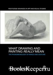 What Drawing and Painting Really Mean: The Phenomenology of Image and Gesture