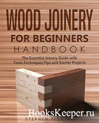 Wood Joinery for Beginners Handbook: The Essential Joinery Guide with Tools ...