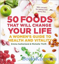 50 Foods That Will Change Your Life: A Women's Guide to Health and Vitalit ...