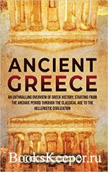 Ancient Greece: An Enthralling Overview of Greek History, Starting from the ...