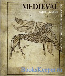 Art and Architecture of Ireland, Volume I: Medieval c. 400–c. 1600