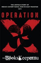 Operation X: The Untold Story of India's Covert Naval War in Bangladesh