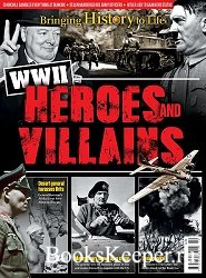 Bringing History to Life: WWII Heroes And Villains