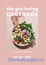 The Gut-loving Cookbook: Over 65 Deliciously Simple, Gut-Friendly Recipes f ...