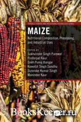 Maize Nutritional Composition, Processing, and Industrial Uses