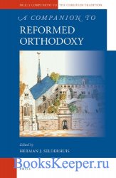 A Companion to Reformed Orthodoxy