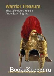 Warrior Treasure: The Staffordshire Hoard in Anglo-Saxon England