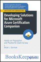 Developing Solutions for Microsoft Azure Certification Companion: Hands-on Preparation and Practice for Exam AZ-204