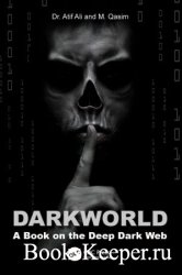 Dark World: A Book on the Deep Dark Web