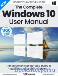 The Complete Windows 10 User Manual - 20th Edition, 2023