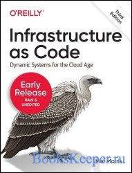 Infrastructure as Code, Third Edition (Second Early Release)